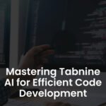Mastering Tabnine AI for Efficient Code Development - Alpha Academy Key - GLOBAL