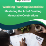 Wedding Planning Essentials: Mastering the Art of Creating Memorable Celebrations -  Alpha Academy