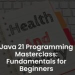 Java 21 Programming Masterclass: Fundamentals for Beginners - Alpha Academy Key - GLOBAL
